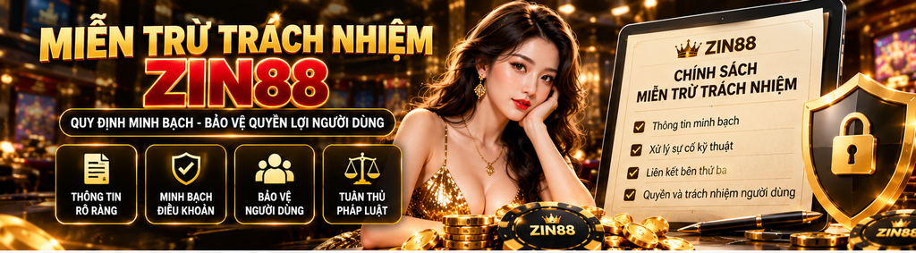Tổng quan chính sách miễn trừ trách nhiệm Zin88 - ZIN88.ONLINE